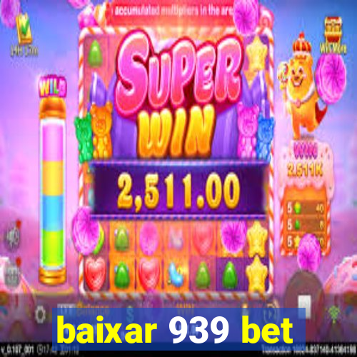 baixar 939 bet